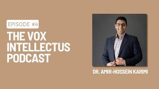 Ep. #4 - Dr. Amir-Hossein Karimi: Research, Teaching, & Life | The Vox Intellectus Podcast