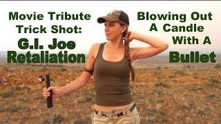 Blowing Out A Candle With A Bullet - G.I. JOE Movie Tribute Trick Shot |• Kirsten Joy Weiss