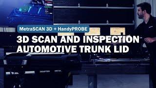 Complete 3D Scan and Inspection of an Automotive Trunk Lid - MetraSCANBLACK|Elite HD + HandyPROBE