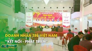 Doanh nhân trẻ Việt Nam “Kết nối – Phát triển” | Thái Nguyên TV