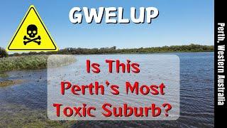 GWELUP - Is This the Most Toxic Suburb in Perth, Western Australia?