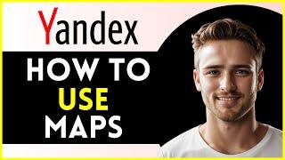 How To Use Yandex Maps | Tutorial 2025