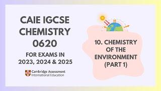 10. Chemistry of the Environment(Part 1)(1/2) (Cambridge IGCSE Chemistry 0620 for 2023, 2024 & 2025)