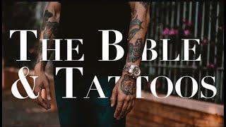 TATTOOS--Does the Bible Say That Body Modifications are Sinful or Okay?