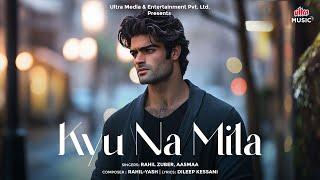 Kyu Na Mila | The Ultimate Sad Song | Lyrical Video | Ultra Music