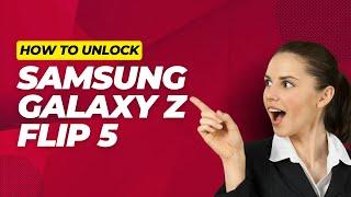 How To Unlock Samsung Galaxy Z Flip 5 To Use It On Other SIM Card