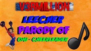 V3RMILLION: Leecher - Parody Of Omi - Cheerleader