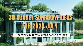 30 Budget Sunroom Ideas for 2024 July | Factory Direct & Affordable Designs