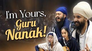 I'm Yours, Guru Nanak Dev Ji!  Tera Sadarraa Suneejai Bhaaee