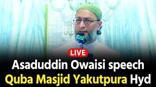 LIVE: Asaduddin Owaisi speech Quba Masjid Yakutpura Hyderabad