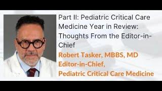 Part II: PCCM - Year in Review: Thoughts From the Editor-in-Chief by R. Tasker | OPENPediatrics