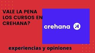 valen la pena los cursos de crehana?