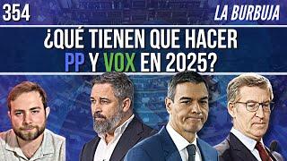 LA BURBUJA nº 354 |  ¿Qué tienen que hacer PP y Vox en 2025 para echar a Sánchez de la Moncloa?