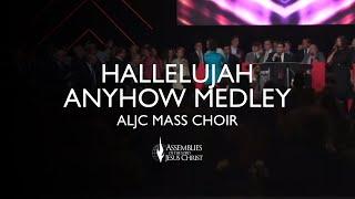 ALJC Mass Choir - Hallelujah Anyhow Medley