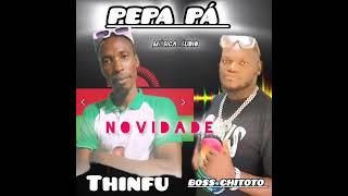 Thinfu FT Boss Chitoto__pepa pa novo