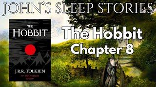 Sleep Story - The Hobbit Chapter 8 By J.R.R. Tolkien - John's Sleep Stories