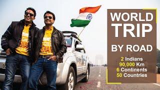 WORLD TRIP BY ROAD: 2 INDIANS | 90,000 KM | 6 CONTINENTS| 50 COUNTRIES|