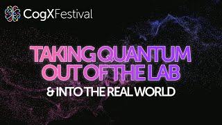 How enterprise readiness will propel quantum solutions into the future | CogX Festival 2023