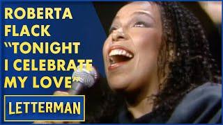 Roberta Flack Sings "Tonight I Celebrate My Love" | David Letterman