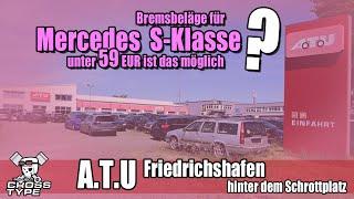 A.T.U Friedrichshafen - kann man Mercedes S-Klasse für 59 EUR die Bremsbeläge erneuern ?