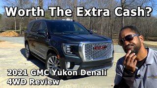 Worth The Additional Cash? - 2021 GMC Yukon Denali 4WD Review