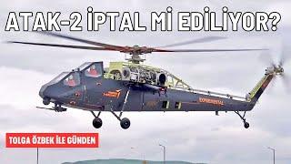 ATAK-2 Projesi iptal mi ediliyor? Tolga Özbek ile gündem 14 Temmuz 2024