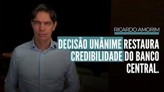 Decisão unânime restaura credibilidade do Banco Central.