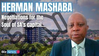 Herman Mashaba: Negotiations for the soul of SA’s capital…