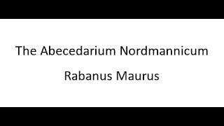 The Abecedarium Nordmannicum - Rabanus Maurus