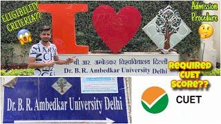 Ambedkar University Delhi | Required CUET Score  | Dr Br Ambedkar University Admission process 