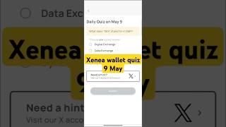 Xenea wallet daily quiz today 9 May | Xenea wallet voucher code 9 May