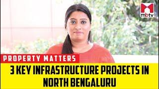 3 Key infrastructure projects in North Bengaluru