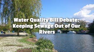 Water Quality Bill Debate: Keeping Sewage Out of Our Rivers