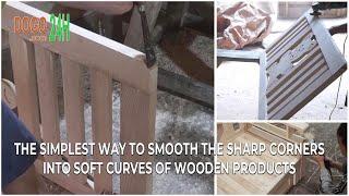 The Simplest Way To Smooth The Sharp Corners Into Soft Curves Of Wooden Products  | Do Go 24H