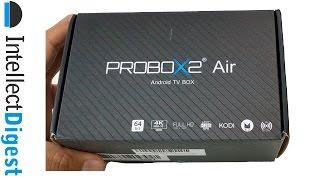 ProBox2 Air Android TV Box Unboxing And Features Overview | Intellect Digest