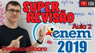 SUPER REVISÃO ENEM 2019   PROFESSOR BOARO   AULA #2