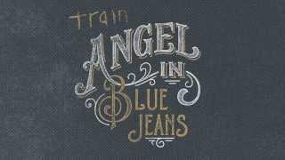 Train - "Angel In Blue Jeans" [AUDIO]