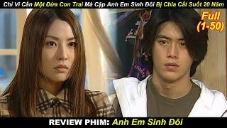 Chỉ Vì Cần Một Đứa Con Trai Mà Cặp Anh Em Sinh Đôi Bị Chia Cắt Suốt 20 Năm | Review Phim Hay