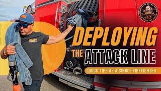 Quick tips for deploying the attack line as a single firefighter ‍