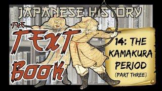 Japanese History: The Kamakura Period (1192-1333), Pt. 3 (Mongol Invasions/Fall of the Shogunate)