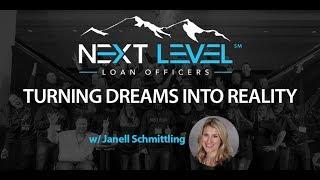 Turning Dreams into Reality w/Janell Schmittling | Next Level Loan Officers