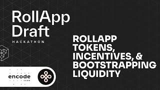 The RollApp Draft Hackathon Powered by Encode: RollApp Tokens, Incentives, & Bootstrapping Liquidity