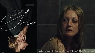 Interview: Azura Skye (Actress "The Swerve")