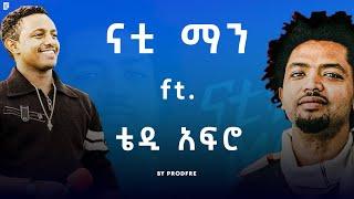 Nhatty Man ft. Teddy Afro | ናቲ ማን ft. ቴዲ አፍሮ | Mashup By ProdFre