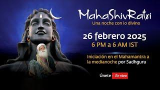 MahaShivRatri 2025 – Transmisión en vivo con Sadhguru | 26 febrero 6 p.m. - 27 de febrero 6 a.m. IST