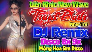 LK NHẠC TRẺ 8X 9X REMIX - MỘNG HOA SIM-NHẠC HOA LỜI VIỆT 8X 9X TEST LOA BASS CỰC ĐỈNH NHẠC TRẺ DISCO