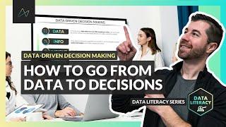 Data-Driven Decision Making - How To Go From Data To Decisions!