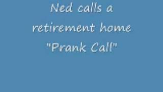 Ned calls a retirement home