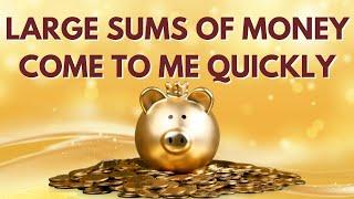 LARGE SUMS OF MONEY COME TO ME - Subliminal - POWERFUL RESULTS - ambiance version