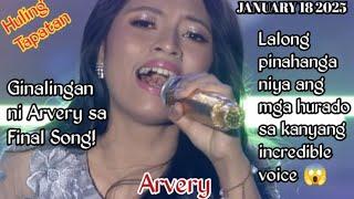 JANUARY 18 2025 | ARVERY | FINAL SONG | HULING TAPATAN | SHOWTIME